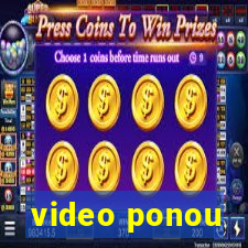 video ponou